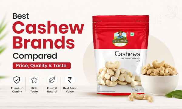 Which Is the Best Cashew Brand for Quality, Taste & Price?
